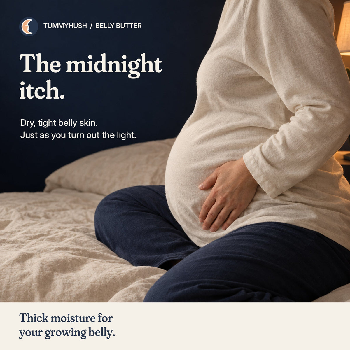 The midnight itch: dry, tight belly skin at bedtime; thick moisture for your growing belly.